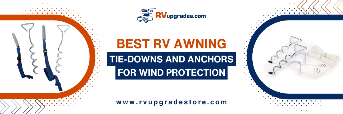 Best RV Awning Tie-Downs and Anchors for Wind Protection